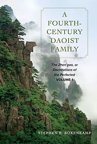A Fourth-Century Daoist Family: the Zhen'gao, or Declarations of Perfected, Volume 1
