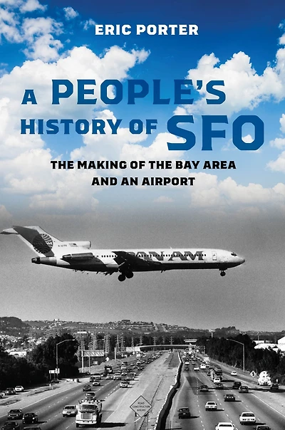 A People's History of SFO: the Making Bay Area and an Airport