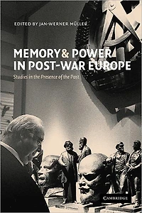 Memory and Power Post-War Europe: Studies the Presence of Past