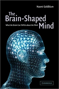 the Brain-Shaped Mind: What Brain Can Tell Us About Mind