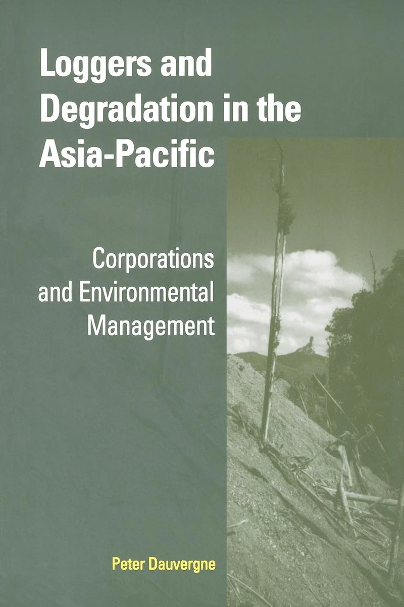 Loggers and Degradation the Asia-Pacific: Corporations Environmental Management