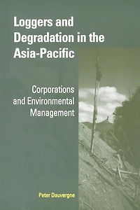 Loggers and Degradation the Asia-Pacific: Corporations Environmental Management