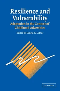 Resilience and Vulnerability: Adaptation the Context of Childhood Adversities