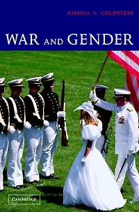 War and Gender: How Gender Shapes the System Vice Versa