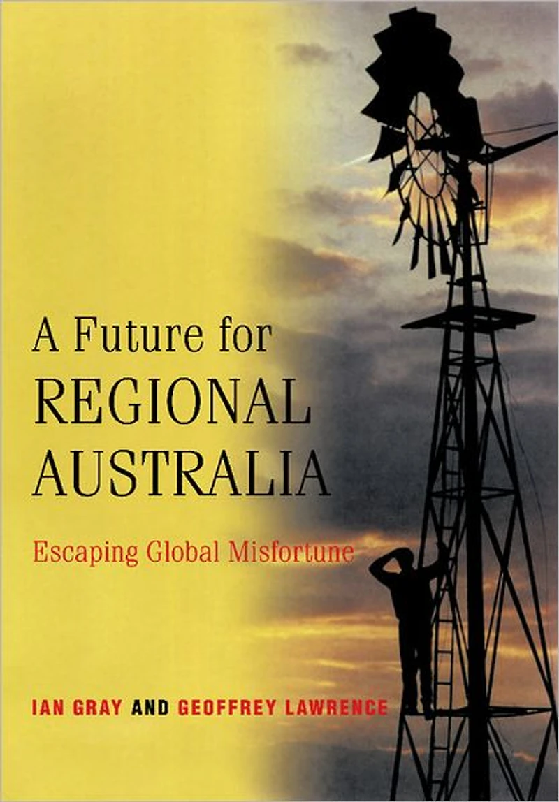 A Future for Regional Australia: Escaping Global Misfortune
