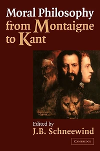 Moral Philosophy from Montaigne to Kant