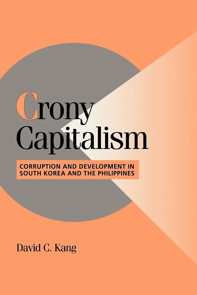 Crony Capitalism: Corruption and Development South Korea the Philippines
