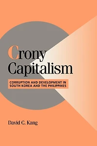Crony Capitalism: Corruption and Development South Korea the Philippines