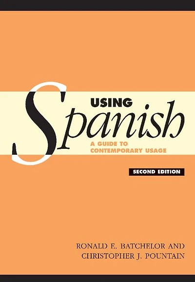 Using Spanish: A Guide to Contemporary Usage