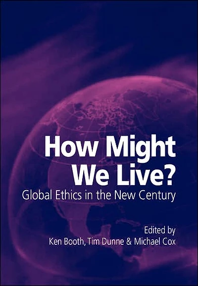 How Might We Live? Global Ethics in the New Century