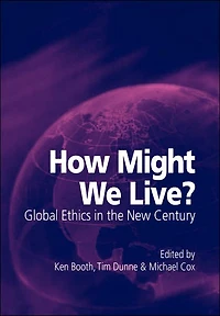 How Might We Live? Global Ethics in the New Century