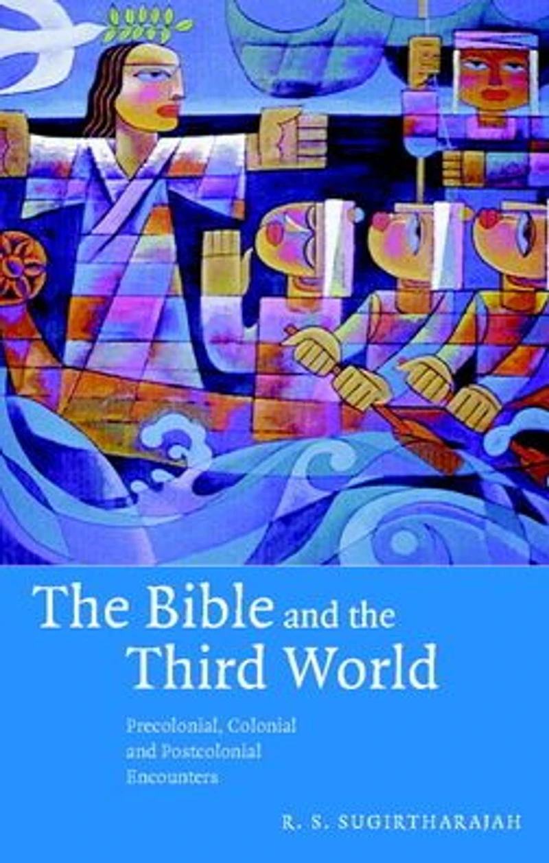 the Bible and Third World: Precolonial, Colonial Postcolonial Encounters
