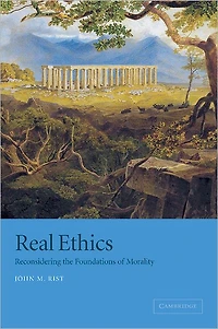 Real Ethics: Reconsidering the Foundations of Morality