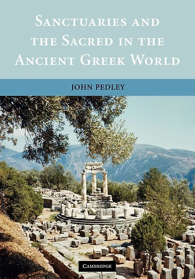 Sanctuaries and the Sacred in the Ancient Greek World