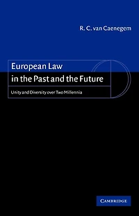 European Law the Past and Future: Unity Diversity over Two Millennia