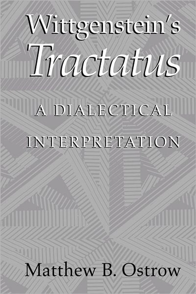 Wittgenstein's Tractatus: A Dialectical Interpretation