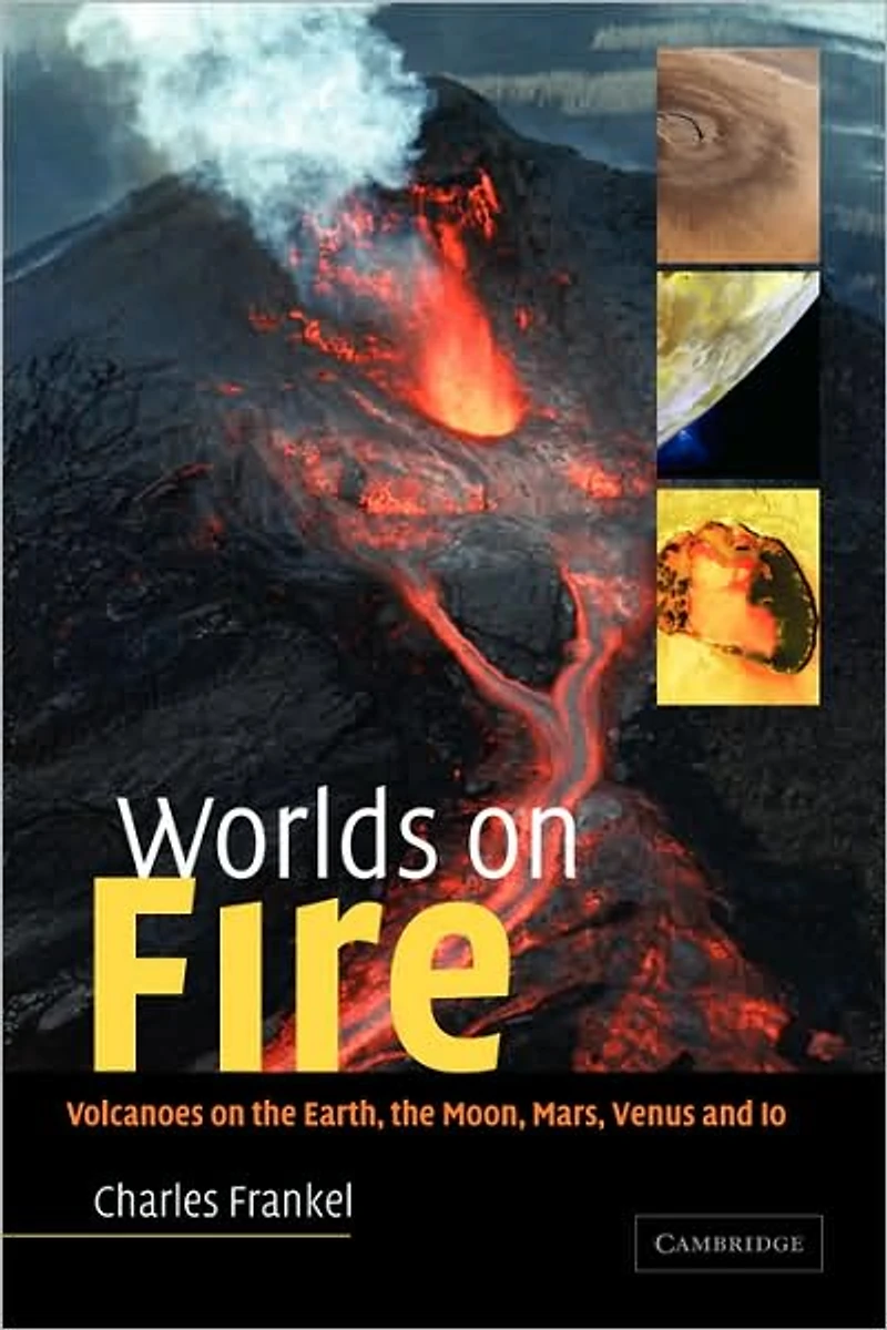 Worlds on Fire: Volcanoes the Earth, Moon, Mars, Venus and Io