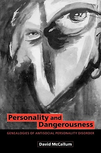 Personality and Dangerousness: Genealogies of Antisocial Disorder
