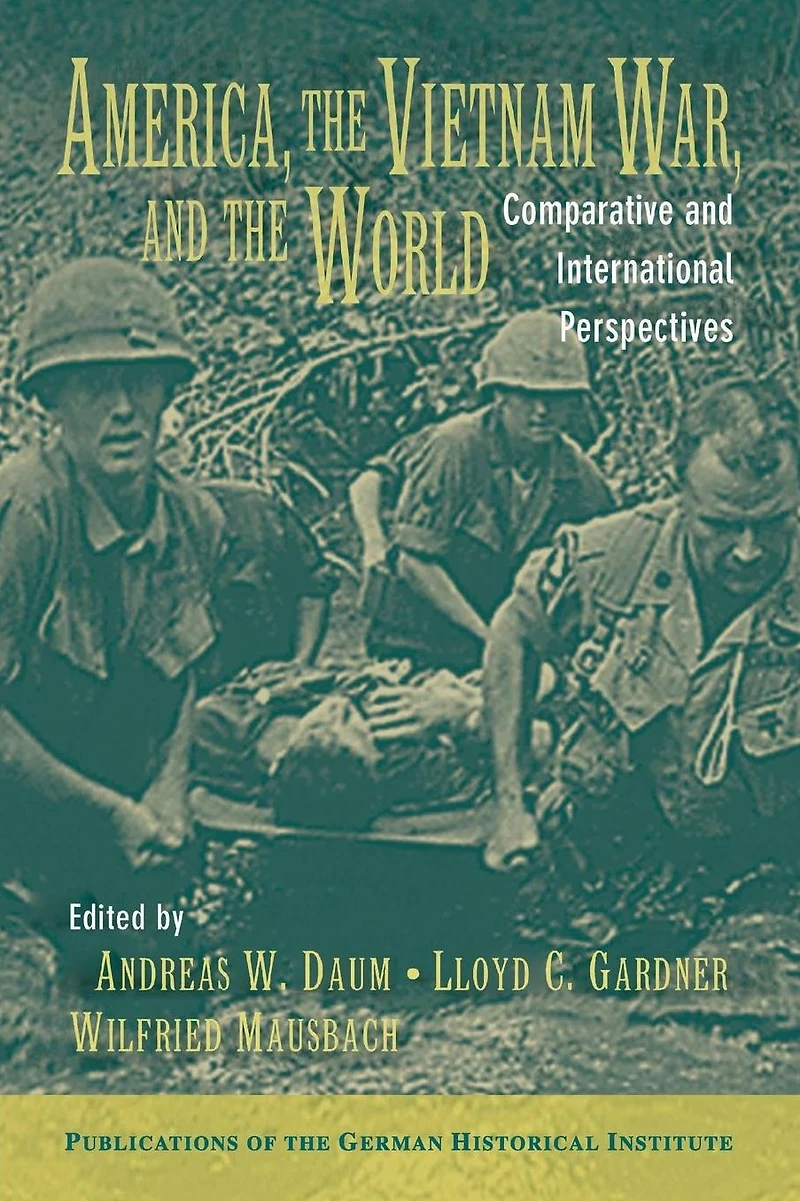 America, the Vietnam War, and World: Comparative International Perspectives