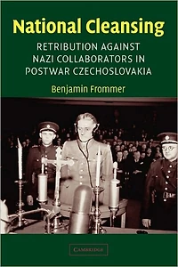 National Cleansing: Retribution against Nazi Collaborators Postwar Czechoslovakia