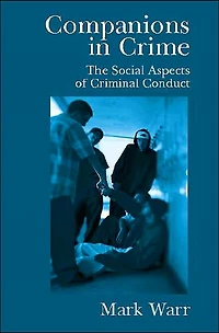 Companions in Crime: The Social Aspects of Criminal Conduct
