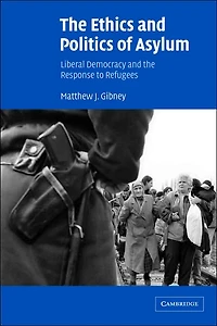the Ethics and Politics of Asylum: Liberal Democracy Response to Refugees
