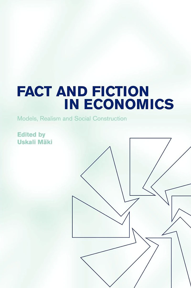 Fact and Fiction Economics: Models, Realism Social Construction