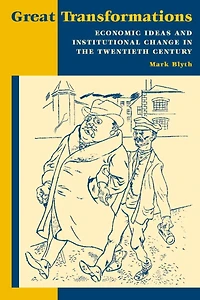 Great Transformations: Economic Ideas and Institutional Change the Twentieth Century