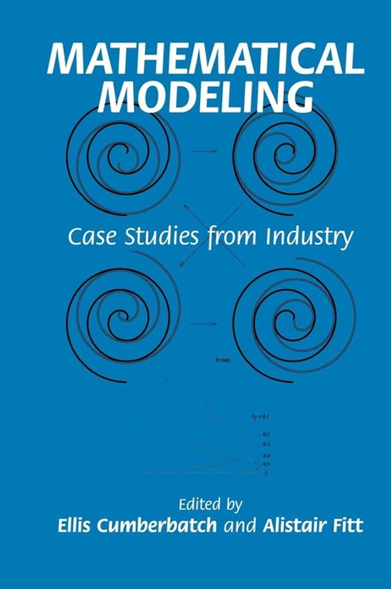 Mathematical Modeling: Case Studies from Industry