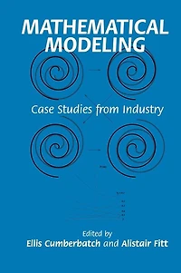 Mathematical Modeling: Case Studies from Industry