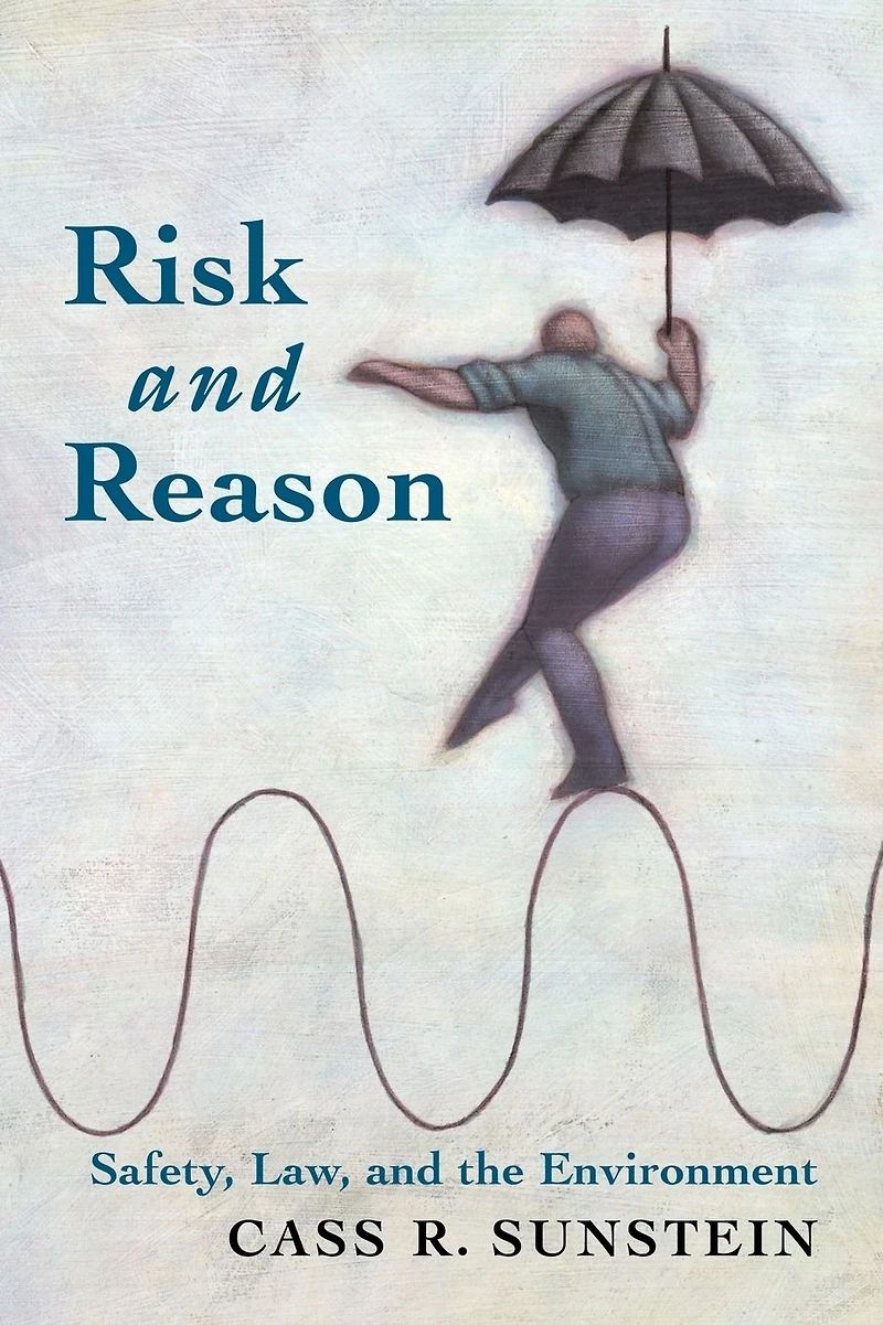 Risk and Reason: Safety, Law, the Environment