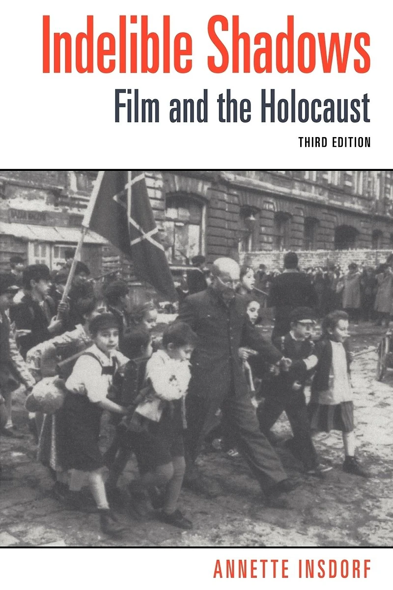 Indelible Shadows: Film and the Holocaust