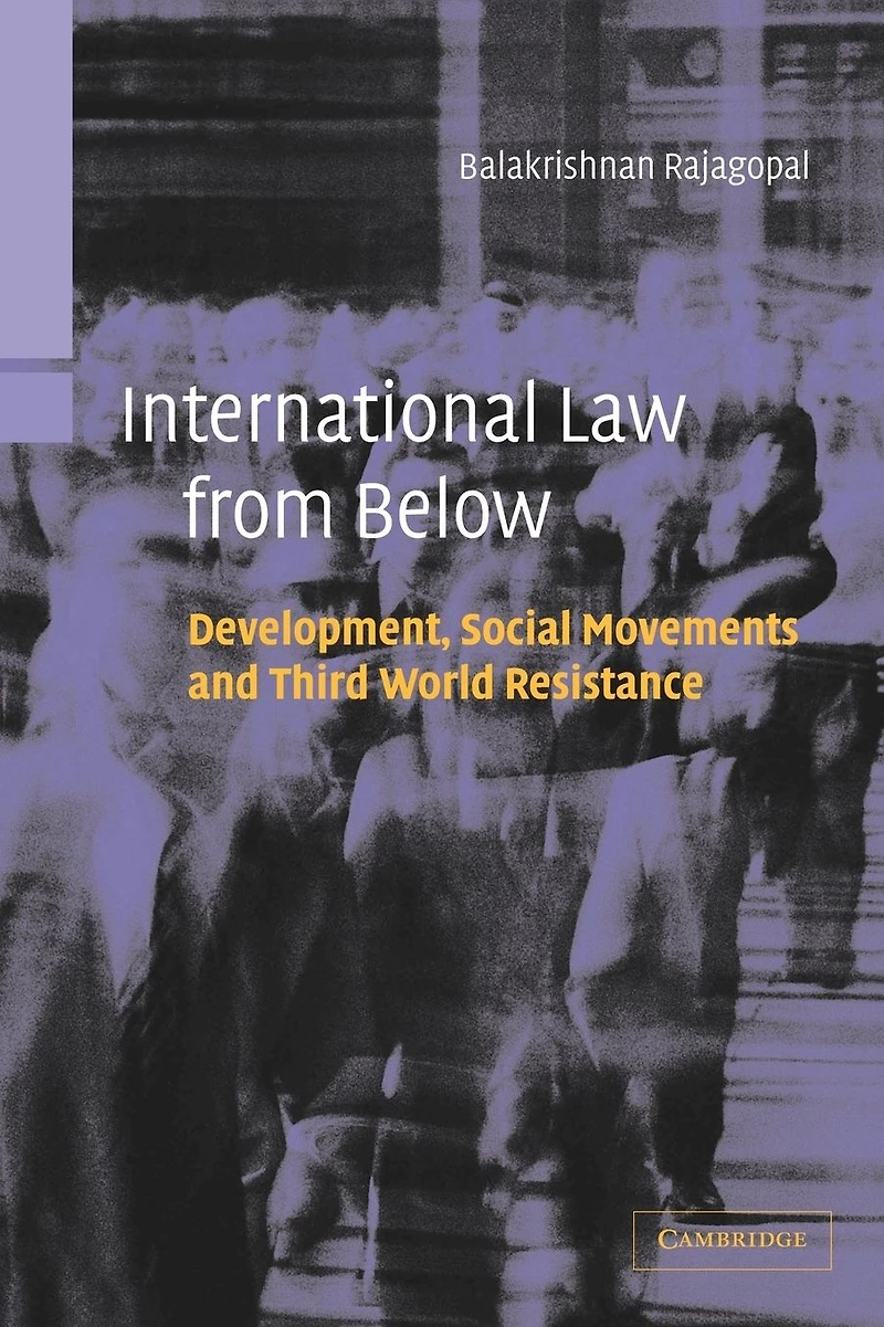 International Law from Below: Development, Social Movements and Third World Resistance