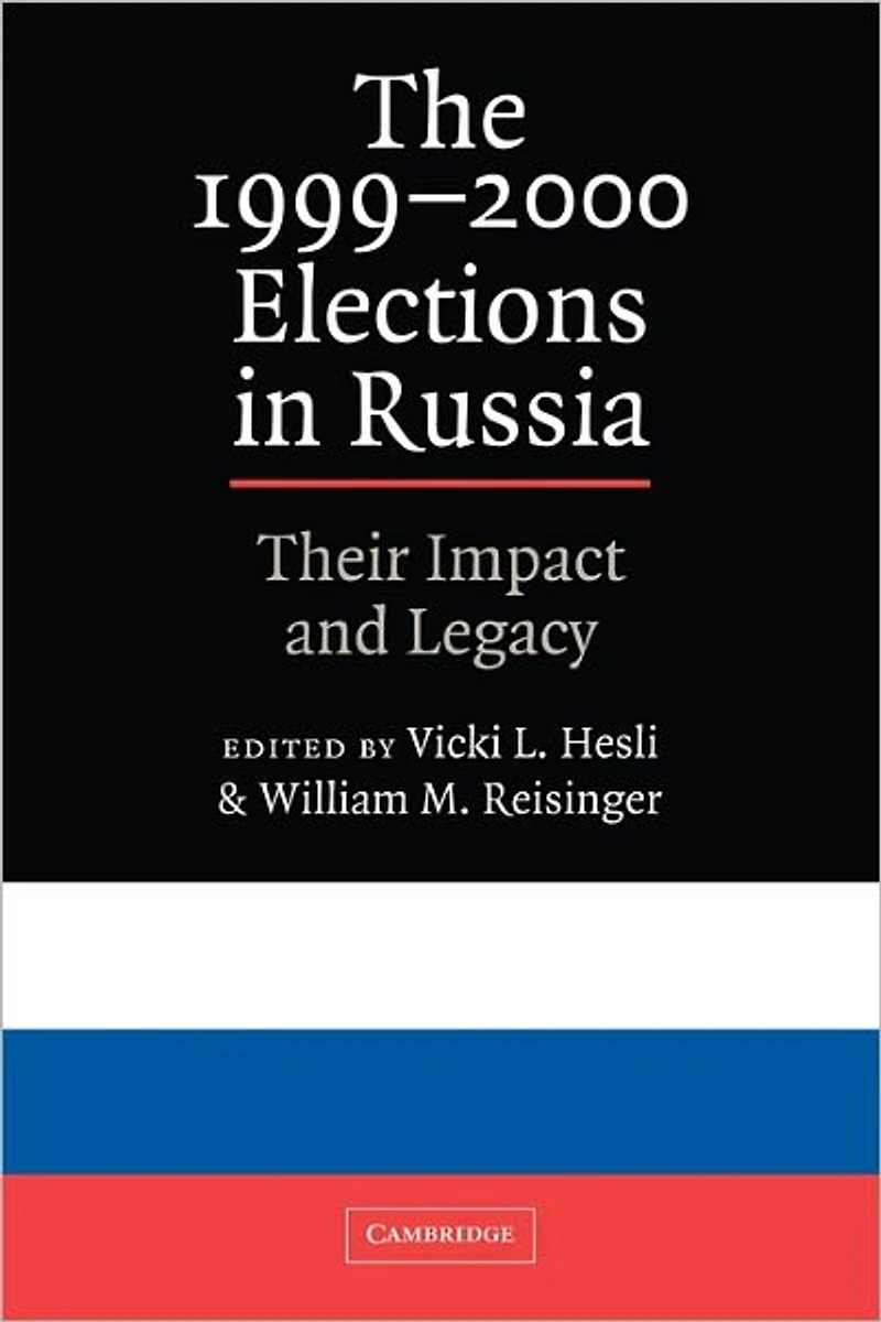 The 1999-2000 Elections Russia: Their Impact and Legacy