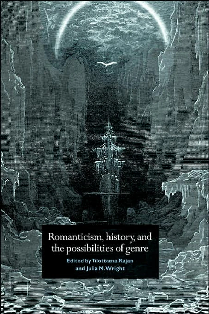 Romanticism, History, and the Possibilities of Genre: Re-forming Literature 1789-1837
