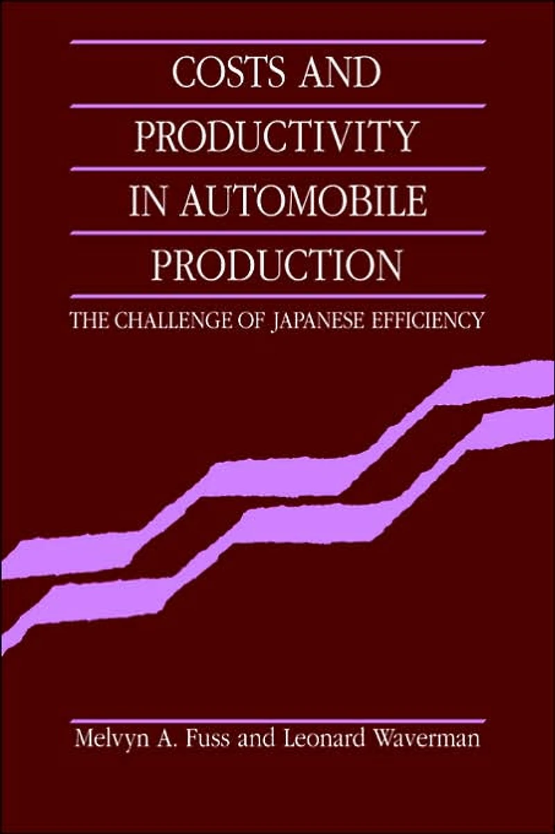 Costs and Productivity Automobile Production: The Challenge of Japanese Efficiency