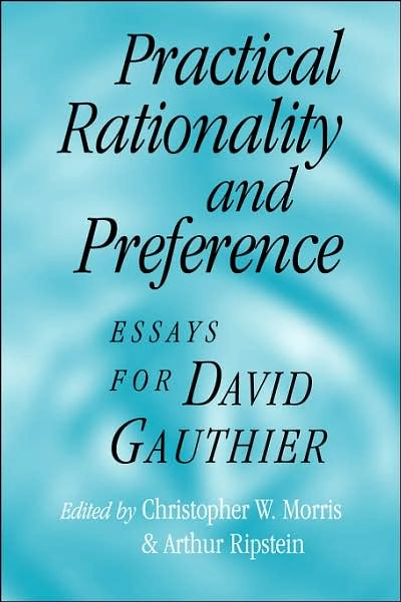 Practical Rationality and Preference: Essays for David Gauthier