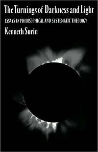 The Turnings of Darkness and Light: Essays Philosophical Systematic Theology