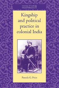 Kingship and Political Practice Colonial India
