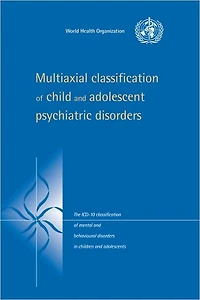 Multiaxial Classification of Child and Adolescent Psychiatric Disorders: The ICD-10 Mental Behavioural Disorders Children Adolescents