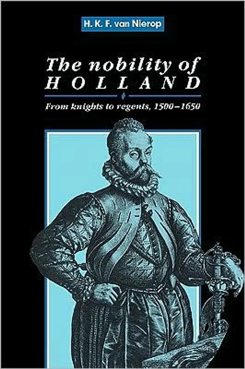 The Nobility of Holland: From Knights to Regents, 1500-1650