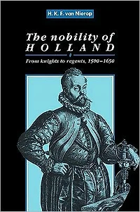 The Nobility of Holland: From Knights to Regents, 1500-1650