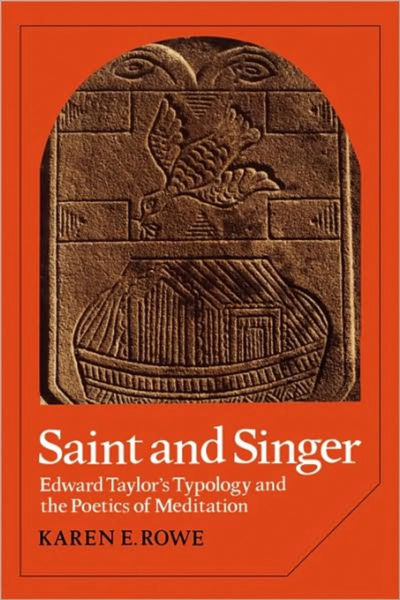 Saint and Singer: Edward Taylor's Typology the Poetics of Meditation