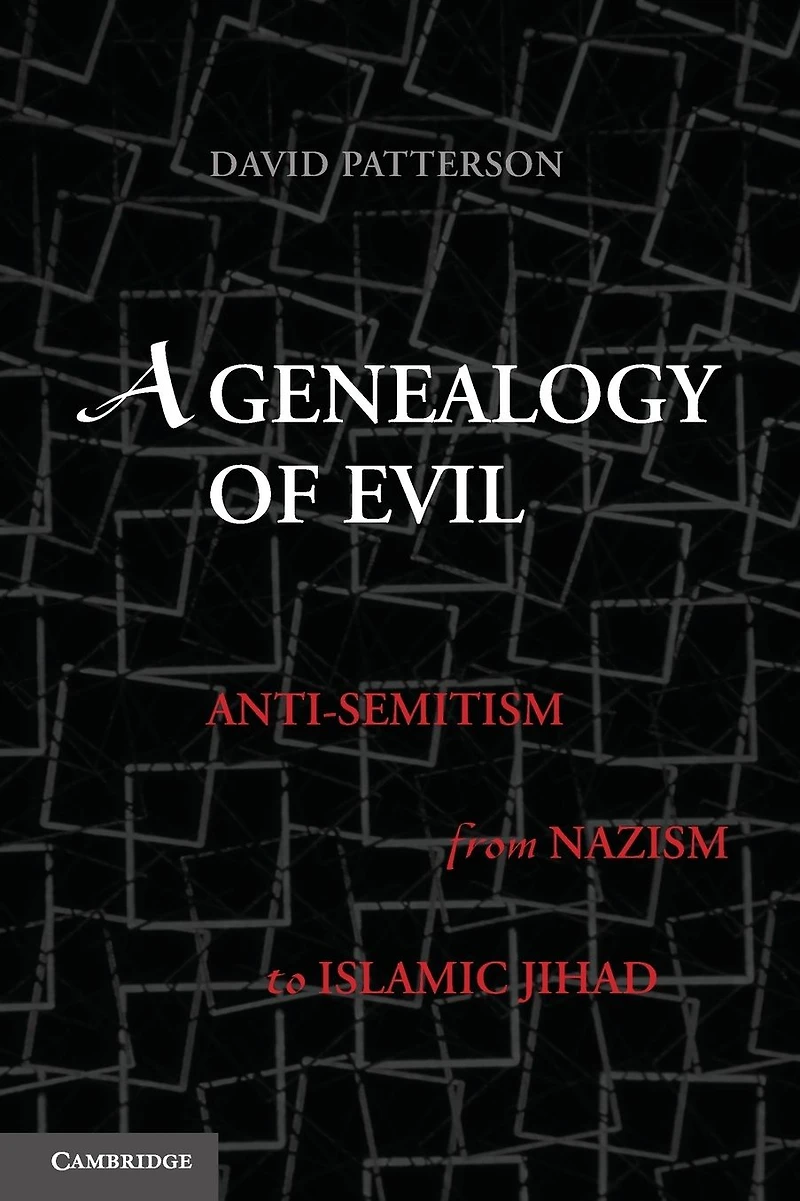 A Genealogy of Evil: Anti-Semitism from Nazism to Islamic Jihad