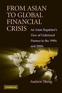 From Asian to Global Financial Crisis: An Regulator's View of Unfettered Finance the 1990s and 2000s