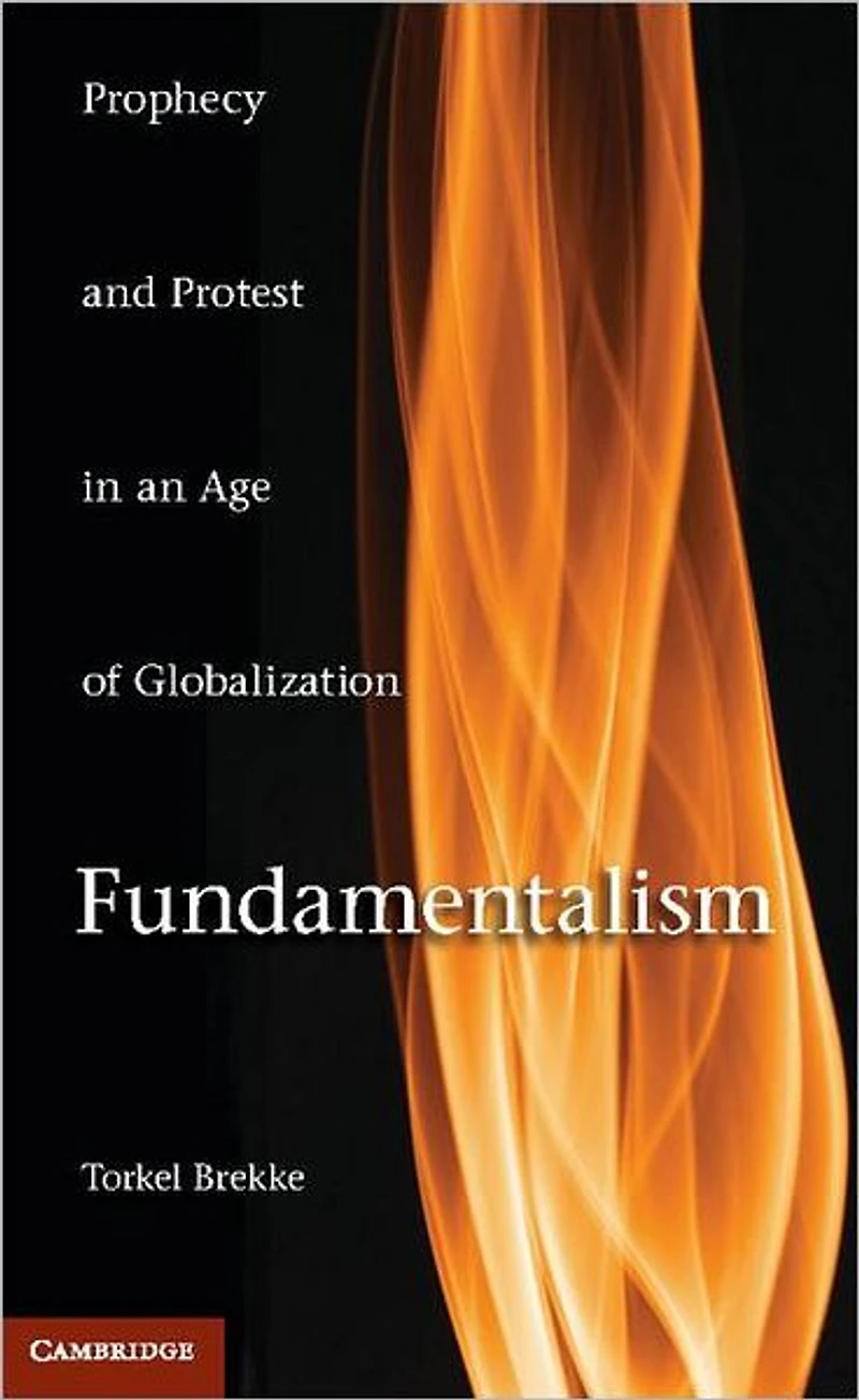 Fundamentalism: Prophecy and Protest an Age of Globalization