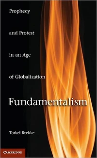 Fundamentalism: Prophecy and Protest an Age of Globalization