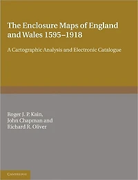 The Enclosure Maps of England and Wales 1595-1918: A Cartographic Analysis and Electronic Catalogue