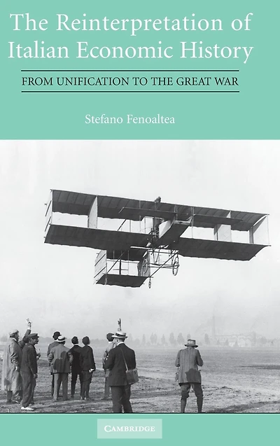 the Reinterpretation of Italian Economic History: From Unification to Great War
