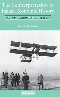 the Reinterpretation of Italian Economic History: From Unification to Great War